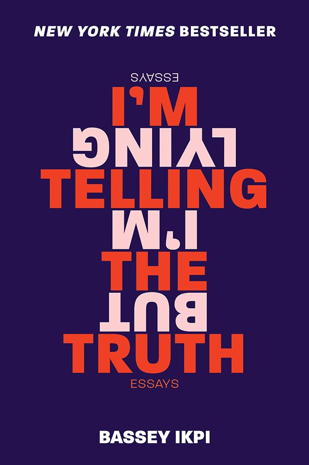 Best books of 2019 to read I'm Telling the Truth, but I'm Lying: Essays —Bassey Ikpi