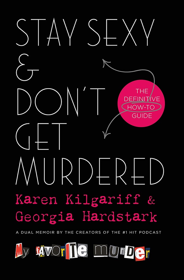 Best books of 2019 to read Stay &amp;amp; Don't Get Murdered: : The Definitive How-To Guide — Karen Kilgariff &amp;amp; Georgia Hardstark