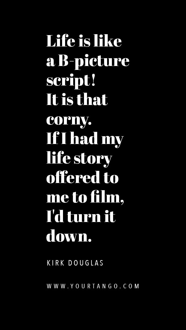 Kirk Douglas Quotes About Acting Dealing With Adversity Kirk Douglas Quotes About Acting Dealing With Adversity