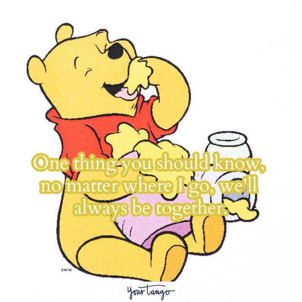 One thing you should know, no matter where I go, we'll always be together. Christopher Robin Winnie the Pooh quotes