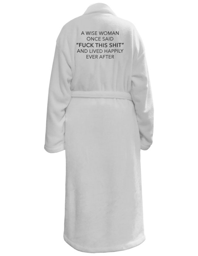 'A Wise Woman Once Said' Bath Robe