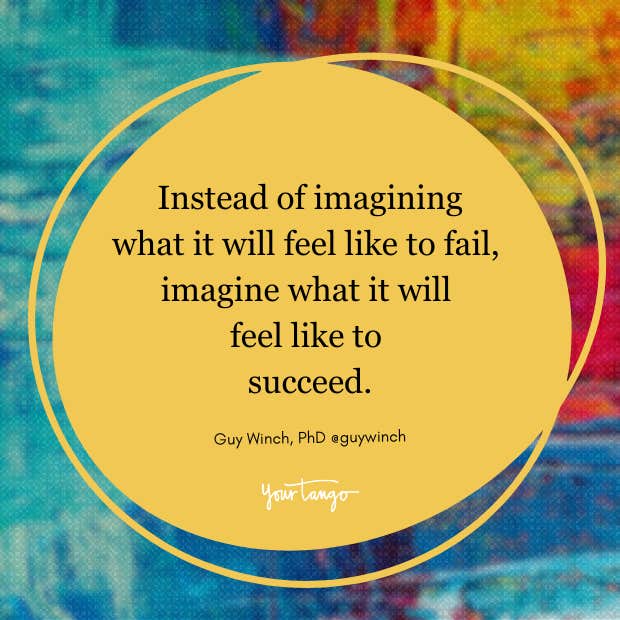instead of imagining what it will feel like to fail, imagine what it will feel like to succeed instead of imagining what it will feel like to fail, imagine what it will feel like to succeed