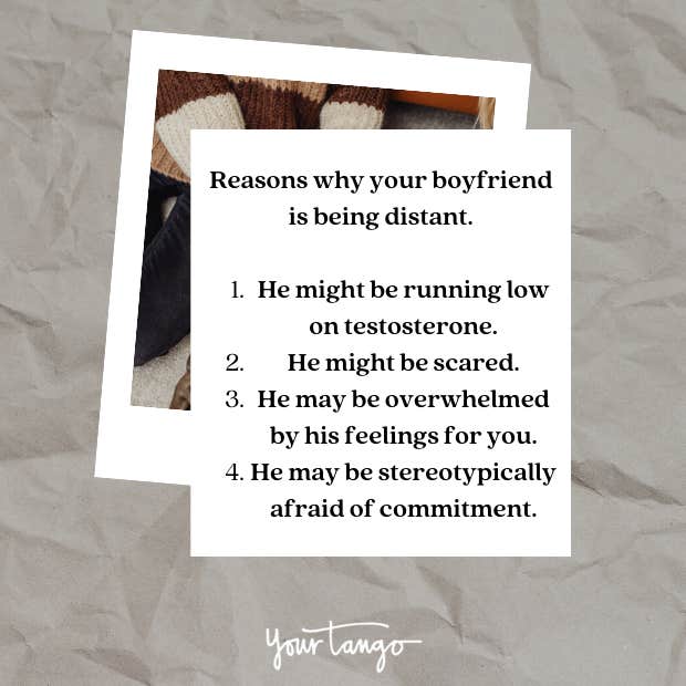 Reasons why your boyfriend is being distant Reasons why your boyfriend is being distant